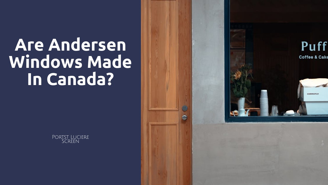 Are Andersen windows made in Canada?