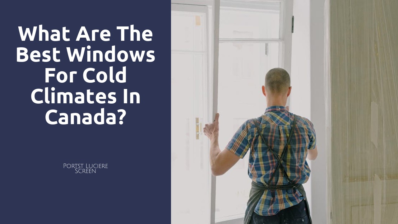 What are the best windows for cold climates in Canada?