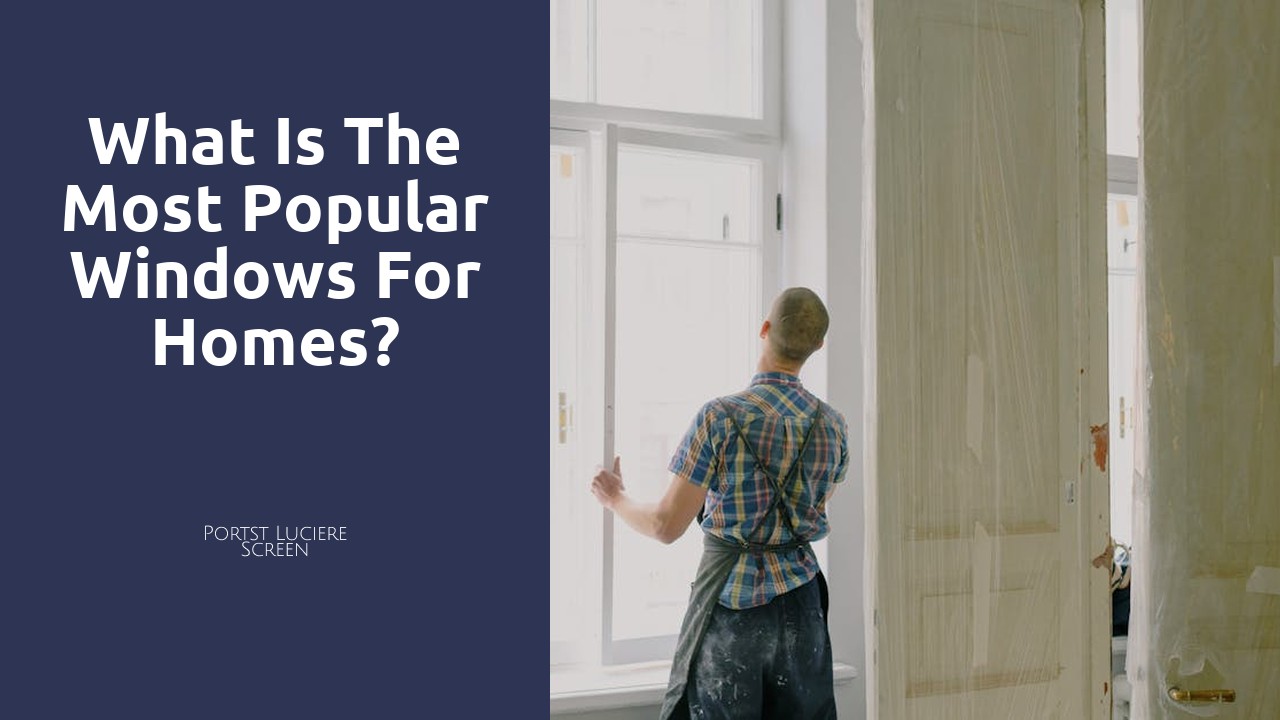 What is the most popular windows for homes?